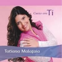 Tatiani Malafaia Creio em Ti