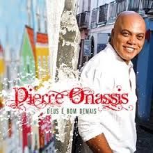 Pierre Onassis Deus é bom demais