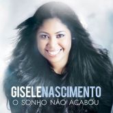 Gisele Nascimento O sonho não acabou